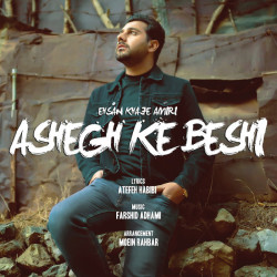 Ehsan Khajehamiri - Ashegh Ke Beshi