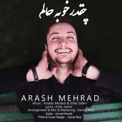 Arash Mehrad - Cheghadr Khoobe Halam
