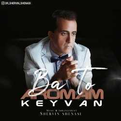 Keyvan - Ba To Aroomam