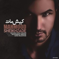 Mahmood Sheikhzade - Kish Mat