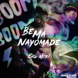 Big Mori - Bema Nayoomade
