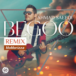 Ahmad Saeedi - Begoo ( MoMoRizza  Remix )