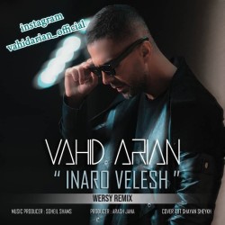 Vahid Arian - Inaro Velesh ( Wersy Remix )
