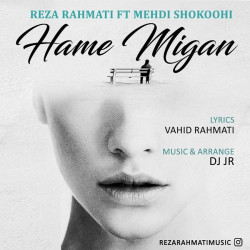 Reza Rahmati Ft Mehdi Shokoohi - Hame Migan