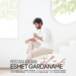 Mostafa Abedini - Esmet Gardaname