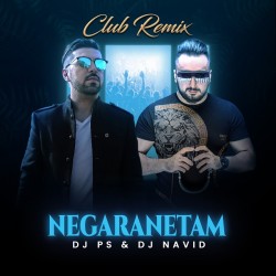 Dj PS & Dj Navid - Negaranetam ( Club Remix )