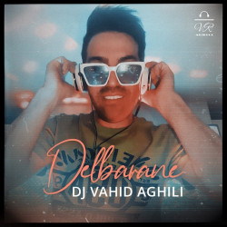 Dj Vahid Aghili - Delbarane