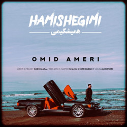 Omid Ameri - Hamishegimi