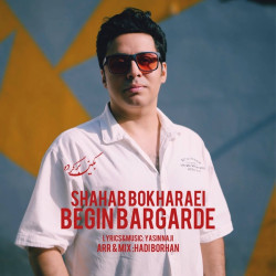 Shahab Bokharaei - Begin Bargarde