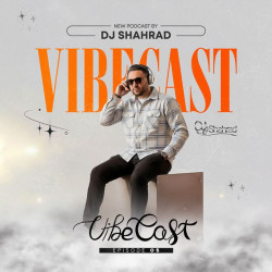 Dj Shahrad - Vibe Cast 5