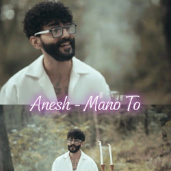Anesh - Mano To