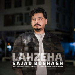 Sajad Boshagh - Lahzeha