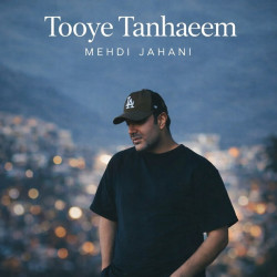 Mehdi Jahani - Tooye Tanhaeem
