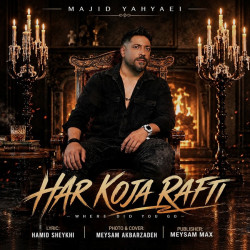 Majid Yahyaei - Har Koja Rafti