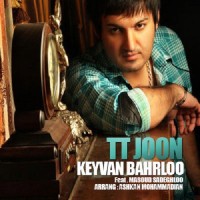Keyvan Baharloo Ft Masoud Sadeghloo - TT Joon