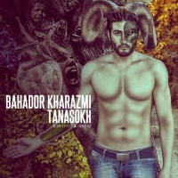 Bahador Kharazmi - Tanasokh
