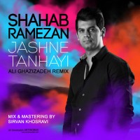 Shahab Ramezan - Jashne Tanhaei ( Ali Ghazizadeh Remix )