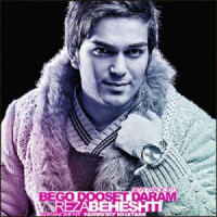Reza Beheshti - Bego Doset Daram