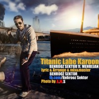 Behrooz Sektor Ft Mehrejan - Titanic Labe Karoon