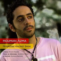 Houman Azma - Movazebe Khodet Bash