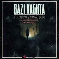 Behzad Pax Ft Ahmad Solo - Bazi Vaghta
