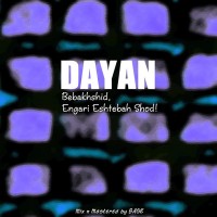 Dayan - Bebakhshid Engari Eshtebah Shod