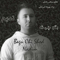 Nadim - Begoo Chi Shod
