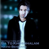 Navid Behboodi - Ba To Khoshhalam