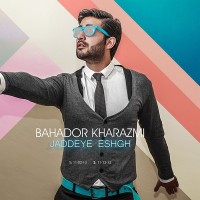 Bahador Kharazmi - Jaddeye Eshgh