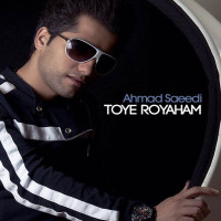 Ahmad Saeedi - Tooye Royaham