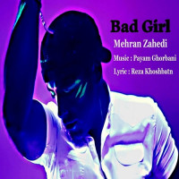 Mehran Zahedi - Bad Girl