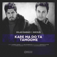 Milad Babaei & Niksun - Kare Ma Do Ta Tamoome