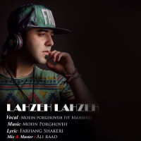 Moein PourGhoveh - Lahzeh Lahzeh