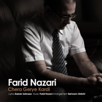 Farid Nazari - Chera Geryeh Kardi