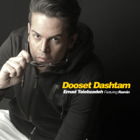 Emad Talebzadeh Ft Ramin - Dooset Dashtam