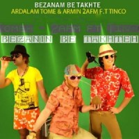 Ardalan Tomeh Ft Armin 2AFM Ft Tinco - Bezanid Be Takhte