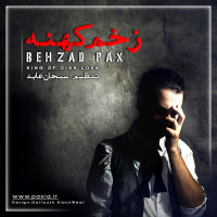 Behzad Pax - Zakhme Kohne