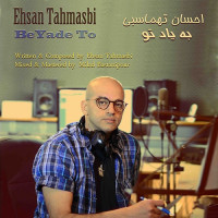 Ehsan Tahmasbi - Be Yade To