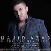 Majid Azad - Chera Barnemigardi