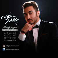 Saeed Neysaleh - Cheghadr Khoobe