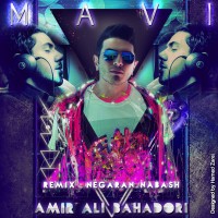 Amirali Bahadori - Negaran Nabash ( DJ Mavi Remix )