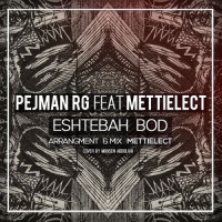 Pejman RG Ft Mettielect - Eshtebah Bod