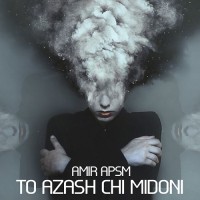 Amir APSM - To Azash Chi Midooni