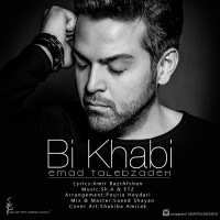 Emad Talebzadeh - Bi Khabi