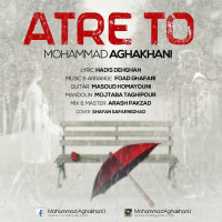 Mohammad Aghakhani - Atre To