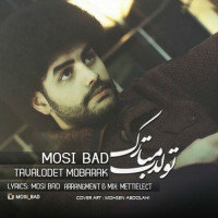 Mosi Bad - Tavalodet Mobarak