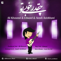 Ali Khosravi & Edward & Arash Azizkhani - Cheghadr Khoobi To
