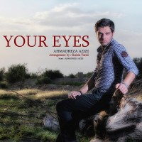 Ahmadreza Azizi - Your Eyes