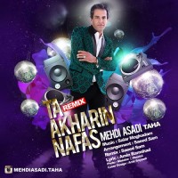 Mehdi Asadi ( Taha ) - Ta Akharin Nafas ( Remix )