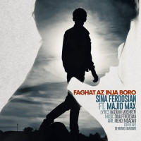 Sina Ferdosian Ft Majid Max - Faghat Az Inja Boro
